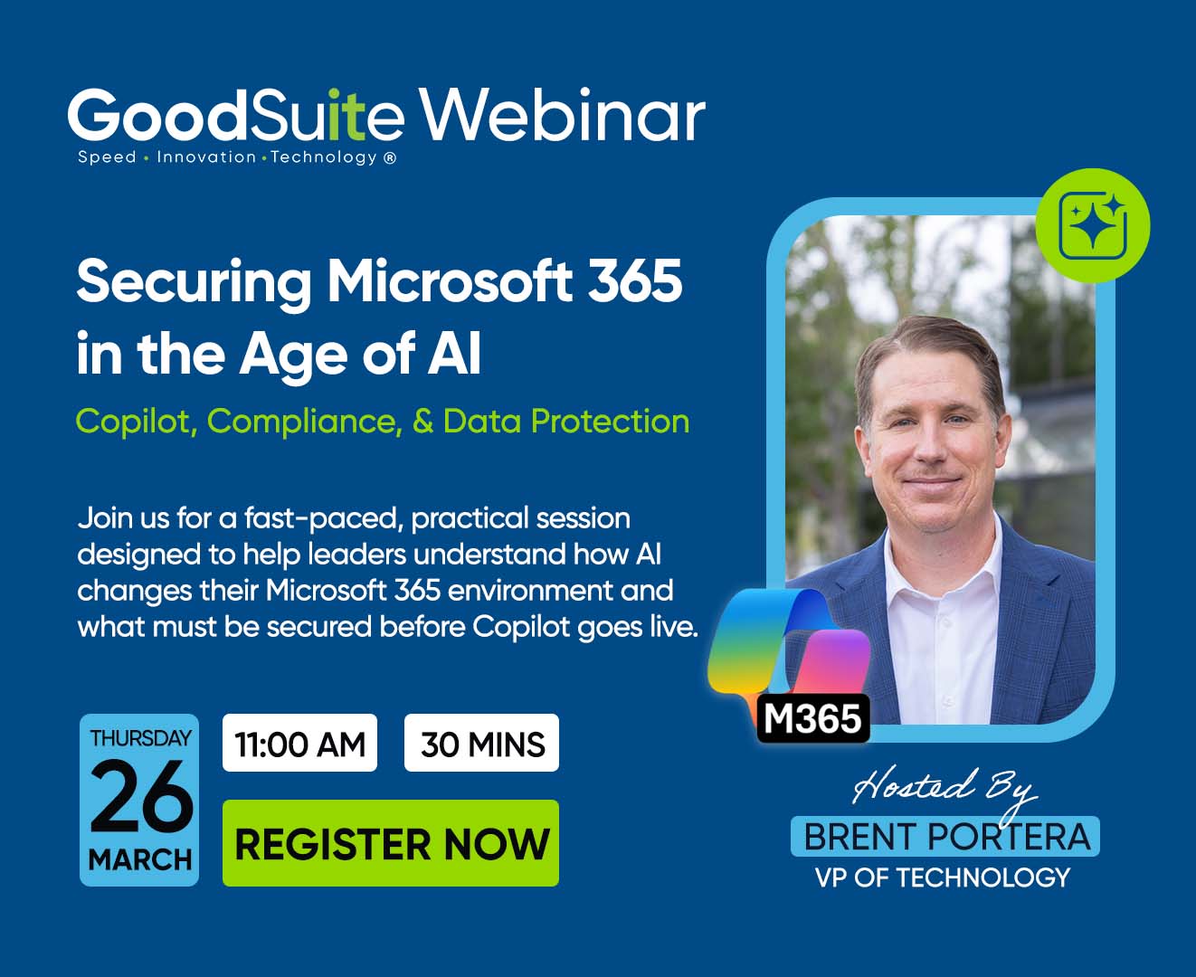 Promotional graphic for a GoodSuite webinar on Securing M365 in the Age of AI, featuring Brent Portera, VP of Technology, with event details for Thursday, March 26 at 11:00 AM. Join us to explore the latest AI-driven security strategies.