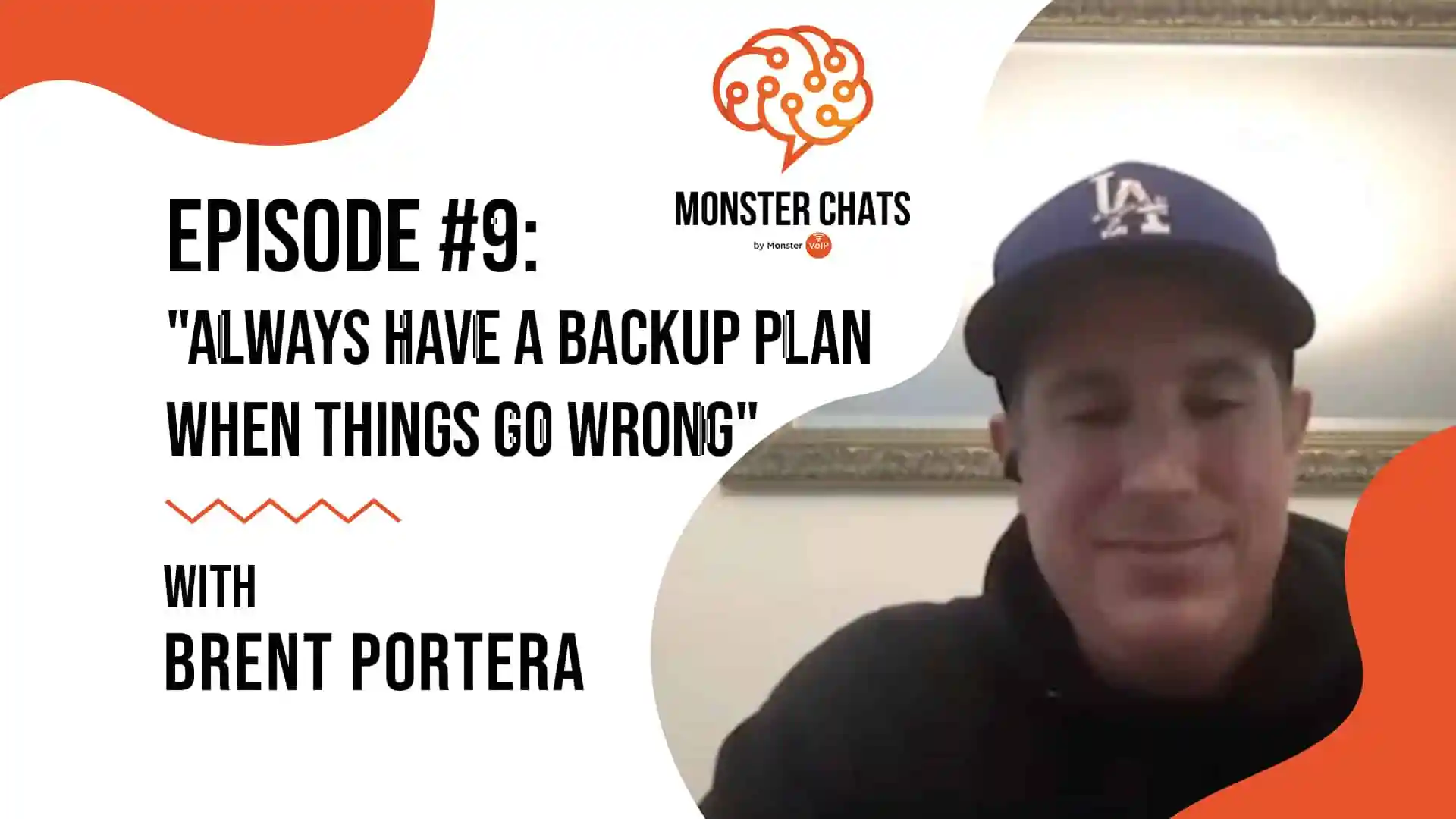 Podcast episode graphic featuring a man in a blue LA cap and black hoodie. Episode #9: Always have a backup plan when things go wrong with Brent Portera. Monster Chats logo appears above the text.